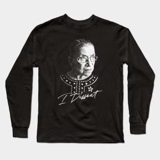 Ruth Bader Ginsburg / I Dissent - Feminist Queen Design Long Sleeve T-Shirt